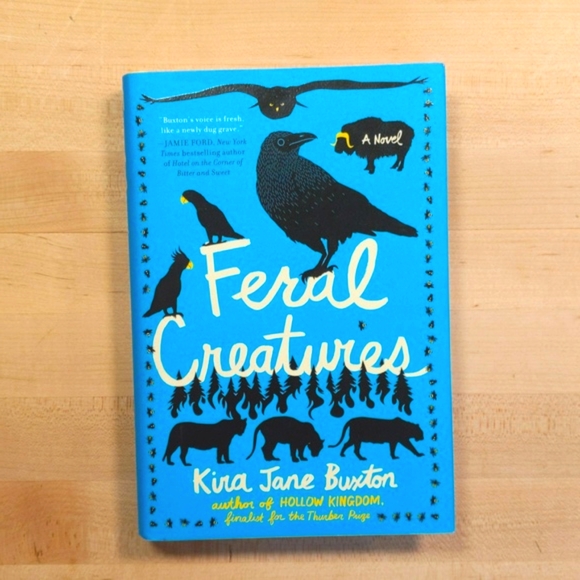 NEW Feral Creatures hardcover by Kira Jane Buxton - Picture 1 of 7